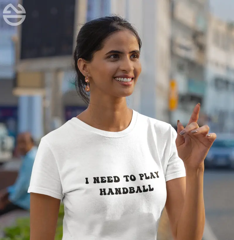 Camiseta de Handebol - I NEED TO PLAY HANDBALL  - Fem.