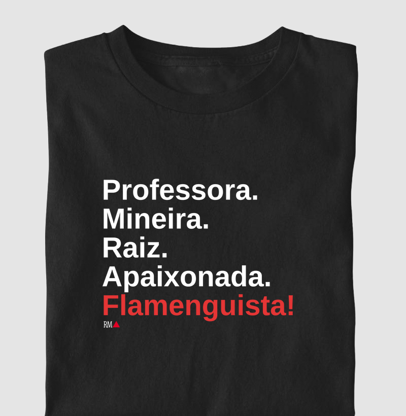 Professora. Mineira. Raiz. Apaixonada. Flamenguista!