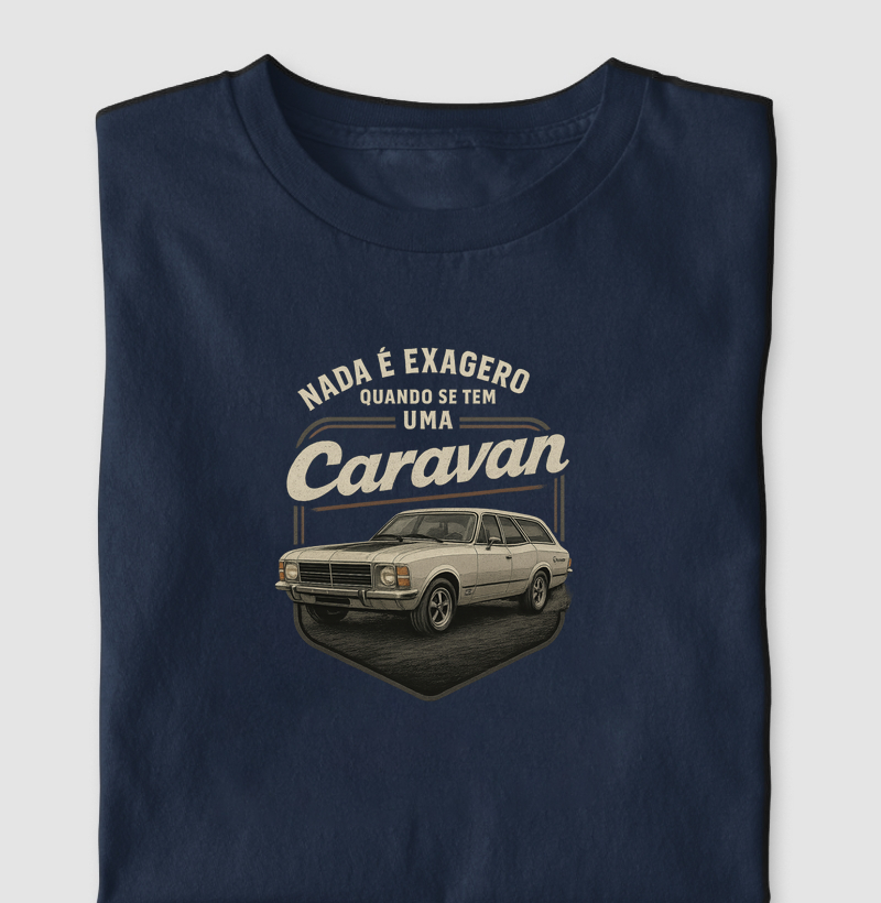 Nada é exagero quando se tem uma Caravan