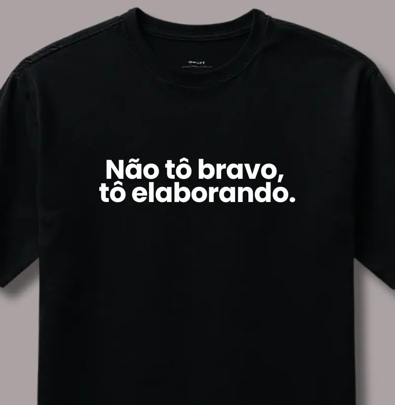Não Tô Bravo, Tô Elaborando