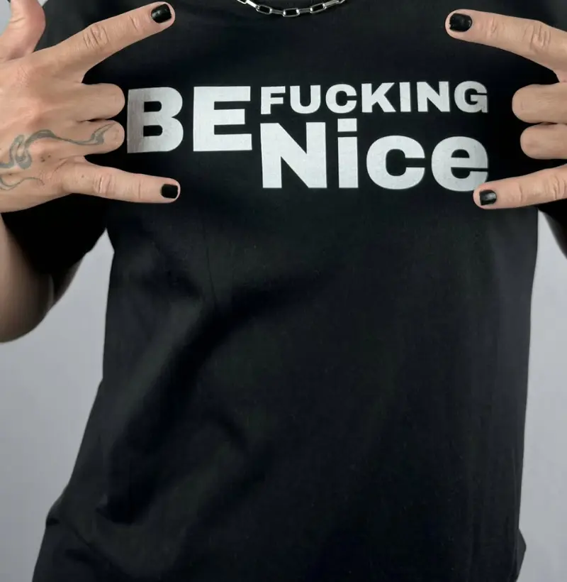 Be fucking nice