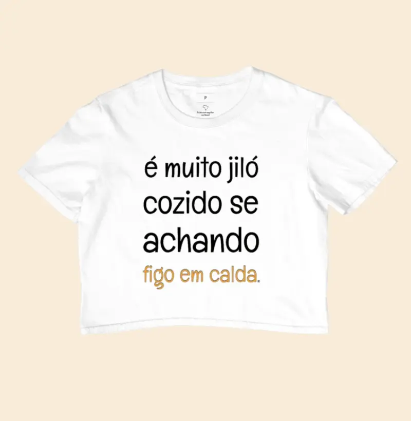 Cropped é muito jiló cozido se achando figo em calda