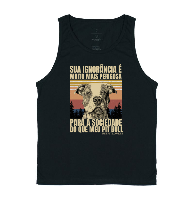 SUA IGNORÂNCIA É MAIS PERIGOSA QUE MEU PIT BULL VINTAGE RETRÔ