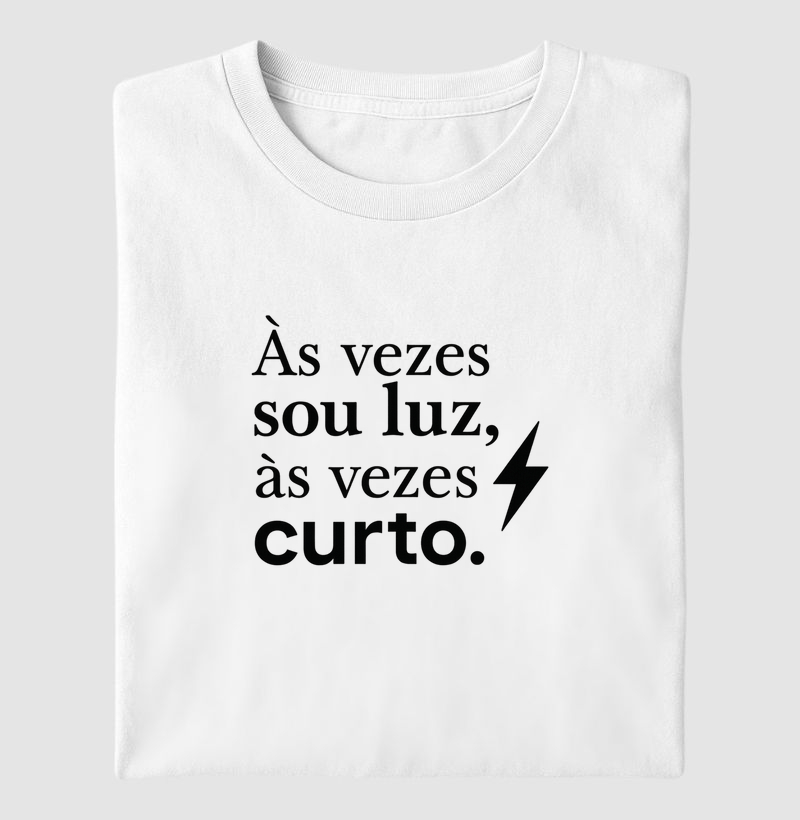 às vezes sou luz, às vezes curto