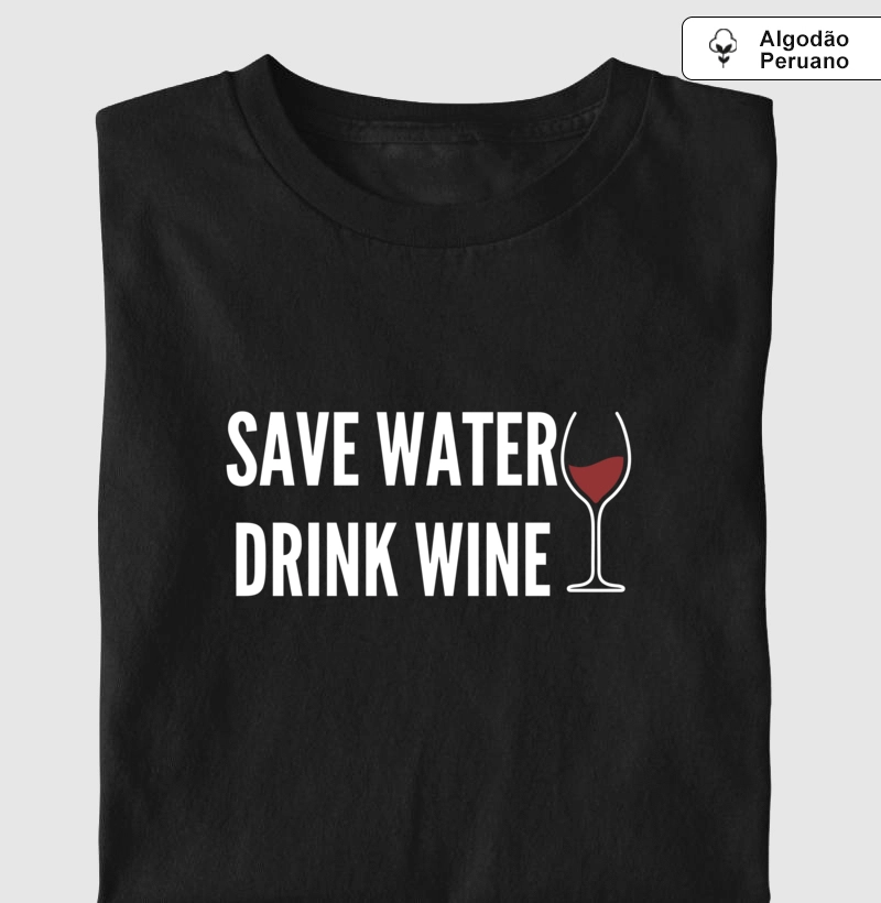 Camiseta Save Water Drink Wine