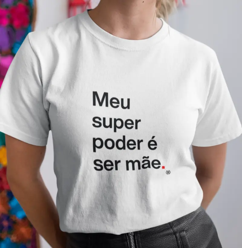 Meu super poder é ser mãe
