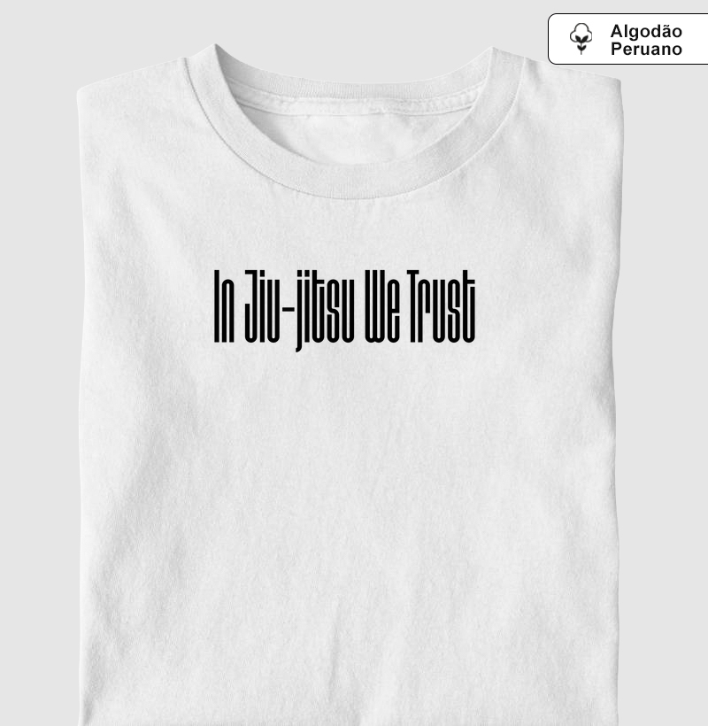 Camiseta In Jiu-jitsu We Trust - Algodão peruano