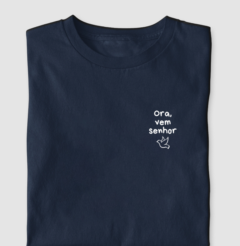 Camiseta Ora, vem Senhor