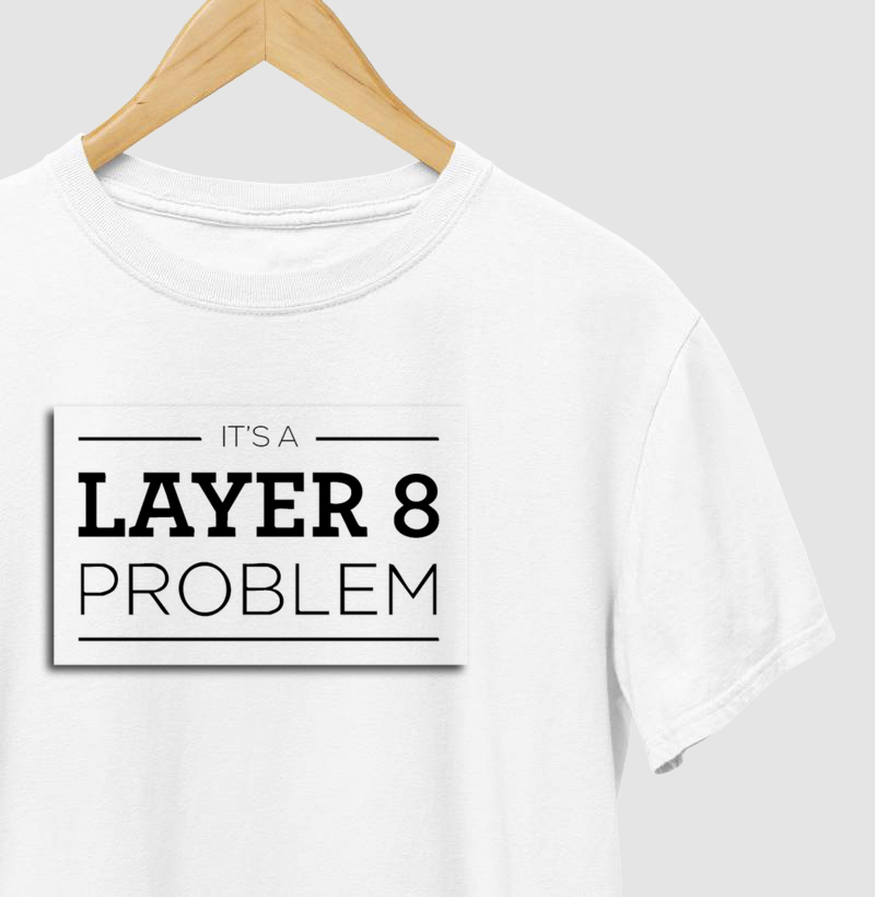 It's a Layer 8 problem