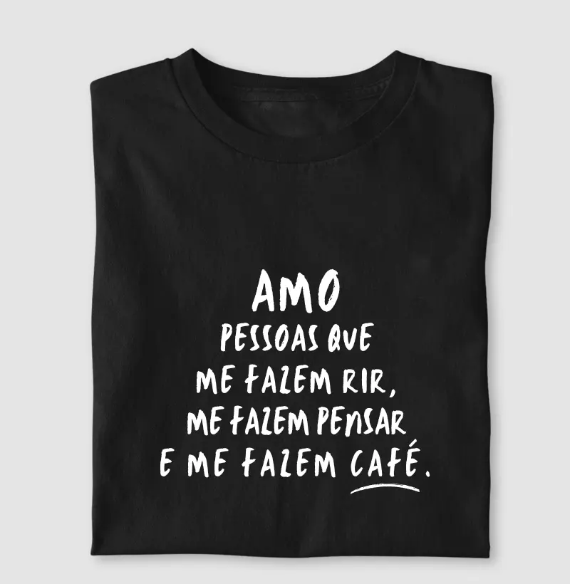 Amo pessoas que me fazem café