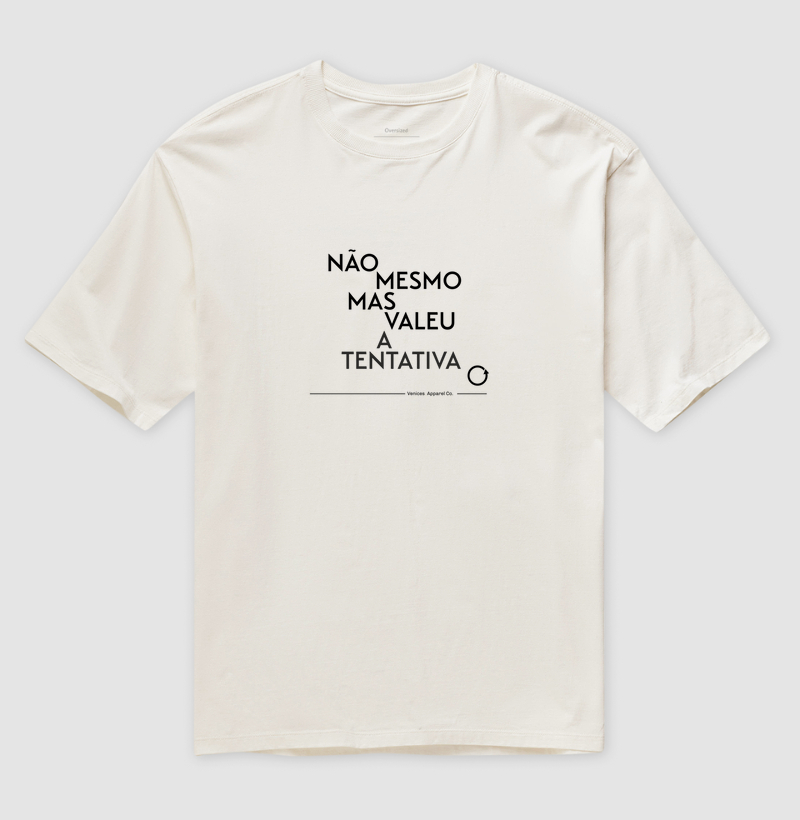 Camiseta Não Mesmo Mas Valeu a Tentativa