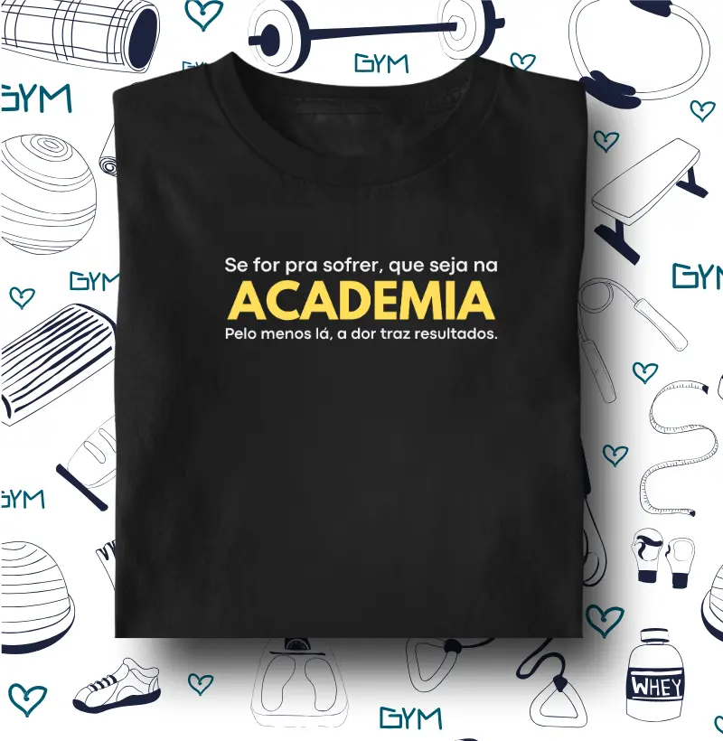 Se for pra sofrer, que seja na Academia