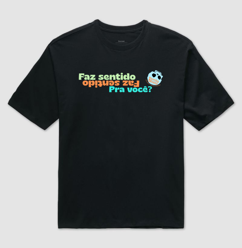 Camiseta Faz sentido pra você?