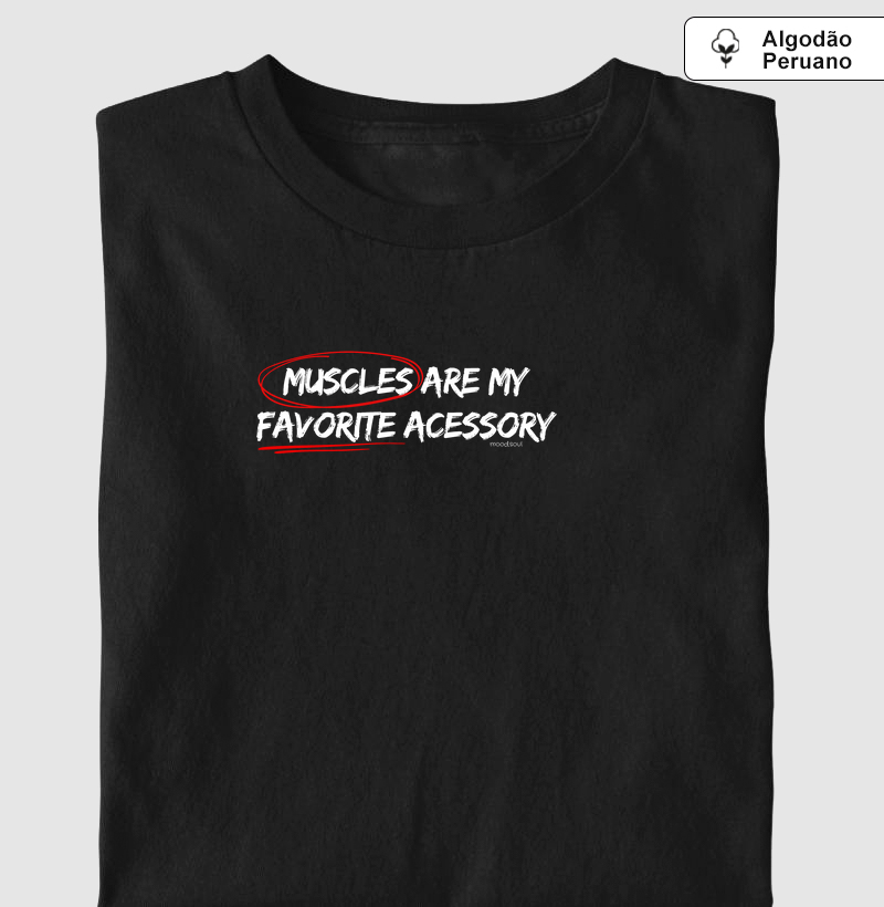 Muscles Are My Favorite Accessory