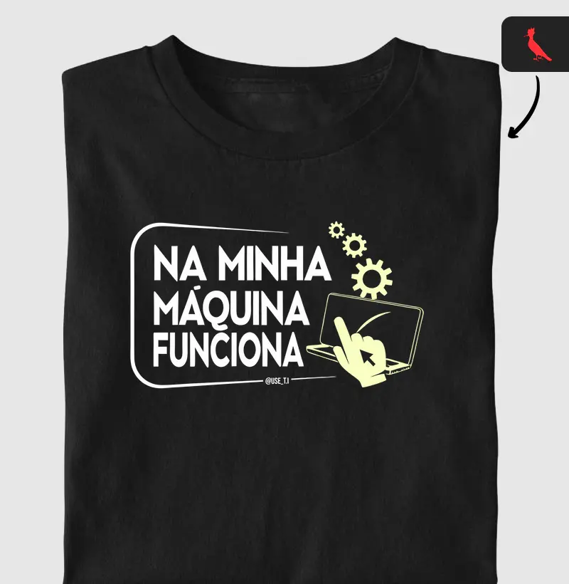 “Na minha máquina funciona” T.I