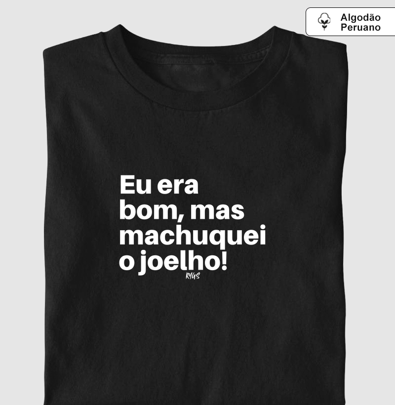 Eu era bom, mas machuquei o joelho