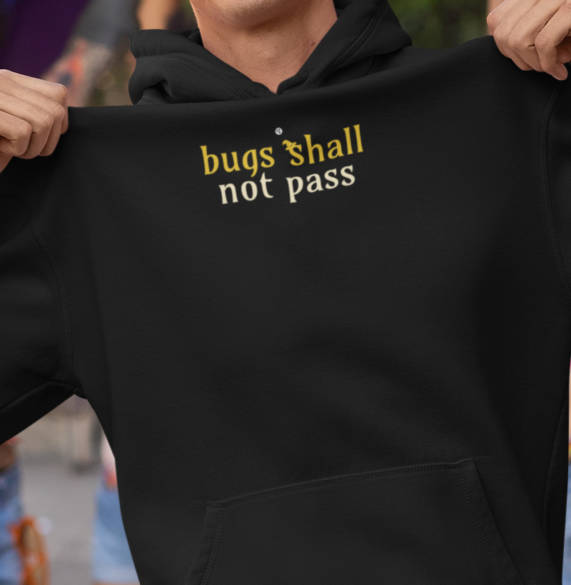 Bugs Shall Not Pass