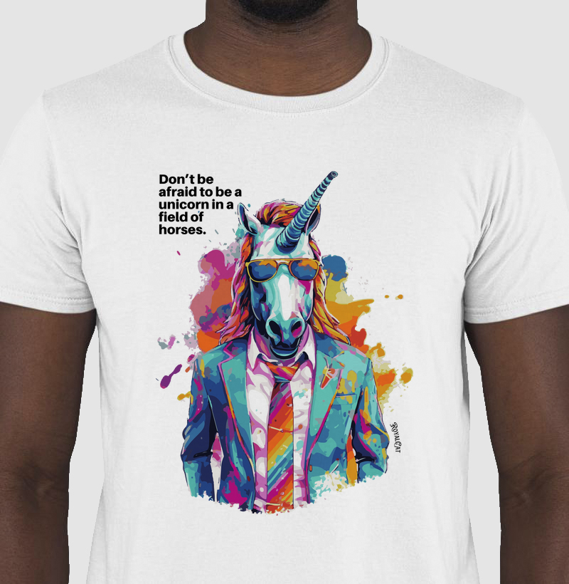 Don’t Be Afraid to Be a Unicorn in a Field of Horses