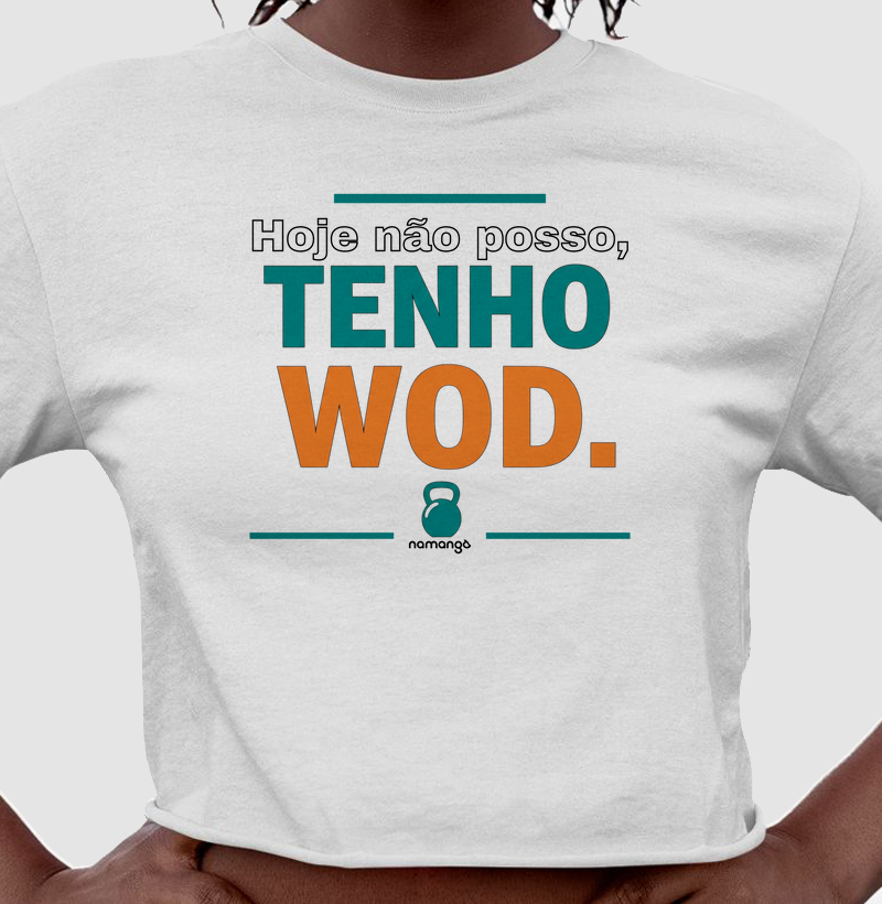 Cropped CrossFit Hoje Não Posso, Tenho WOD – Na Manga