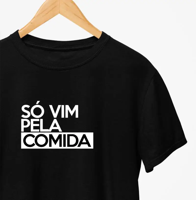 Camiseta - Só Vim Pela Comida