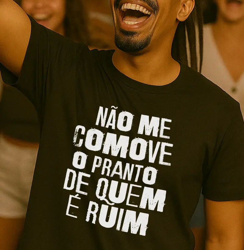 Não me comove o pranto de quem é ruim