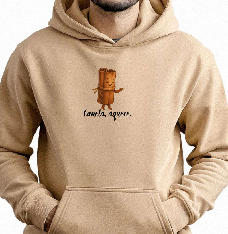 Canela, aquece.