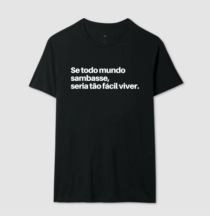 Se todo mundo sambasse, seria tão fácil viver.