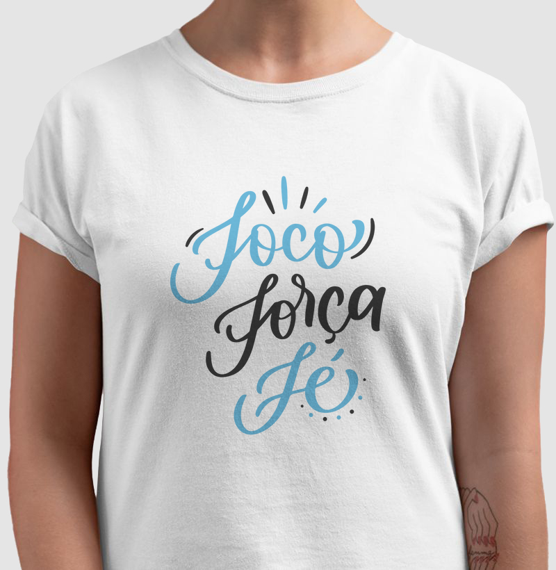camiseta - Foco, força, fé