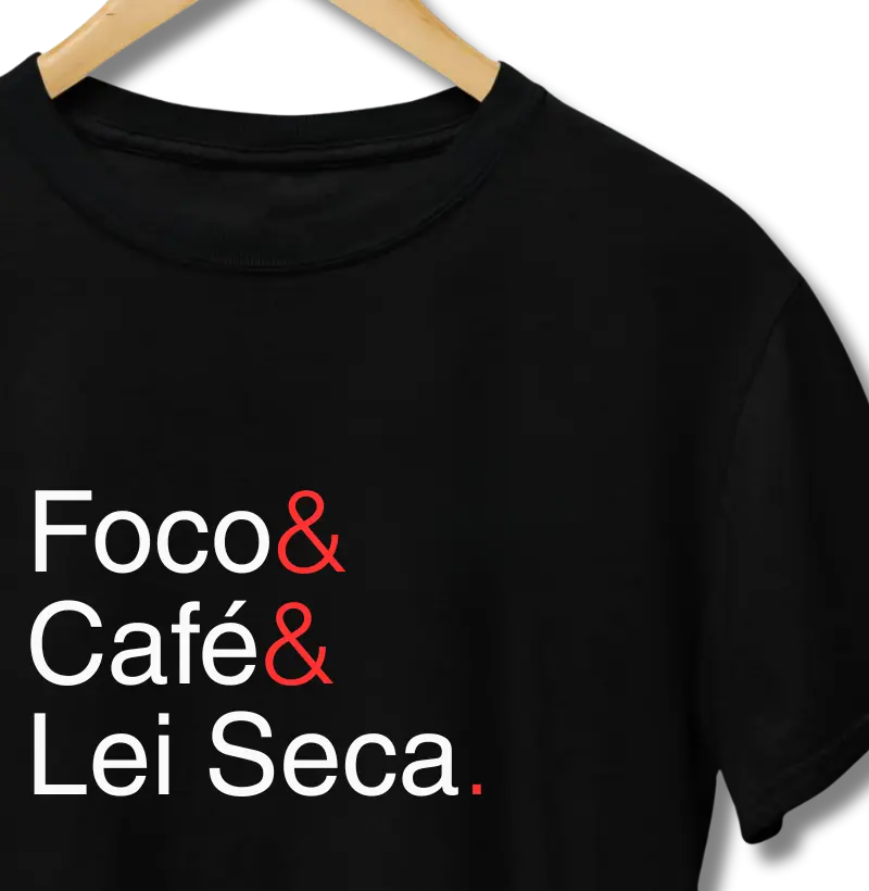 Foco& Café& Lei Seca.