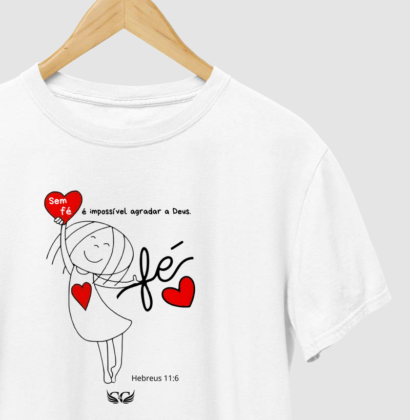 Camiseta Sem Fé é imposlsível agradar a Deus.