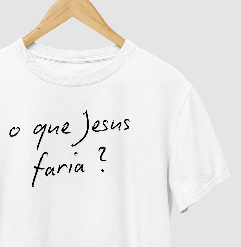 Camiseta "O Que Jesus Faría?"