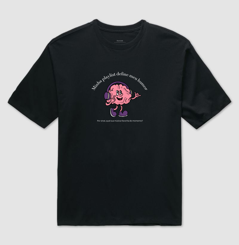 Camiseta Oversized | Minha playlist define meu humor