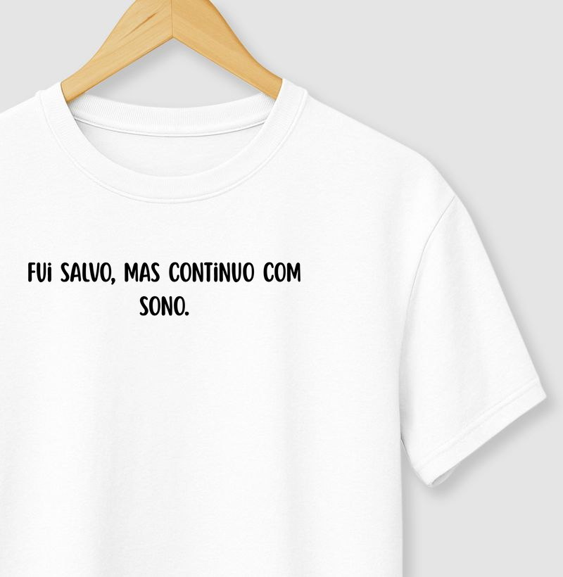 CAMISETA SALVO, MAS COM AINDA COM SONO
