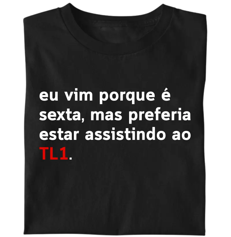 Eu vim, mas preferia o tl1
