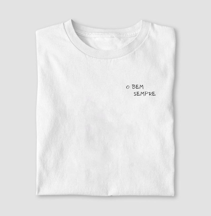 O Bem Sempre (T-Shirt e Baby Look)