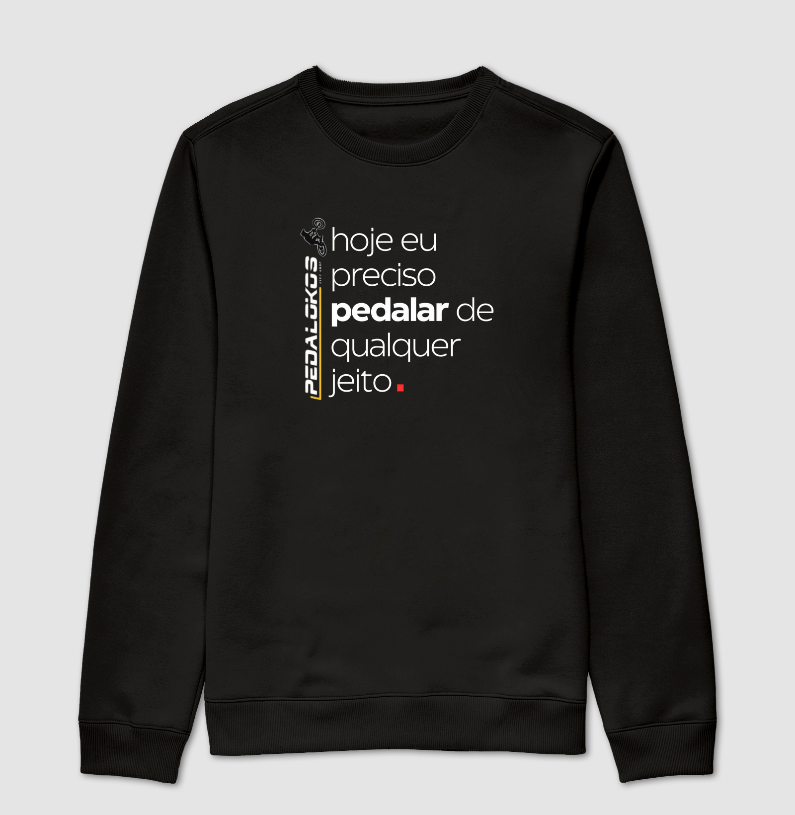 Moletom Pedalokos - Hoje eu preciso Pedalar