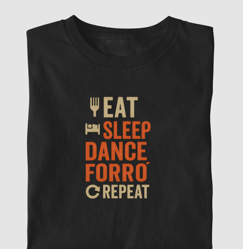 Eat, sleep, dance forró, repeat