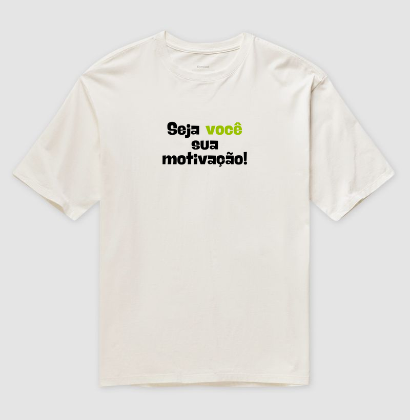 Camiseta Seja Você a sua motivação