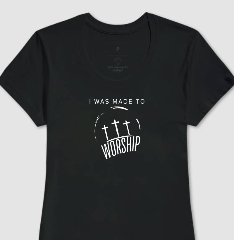 Clássica Feminina Cristã - I was made to worship