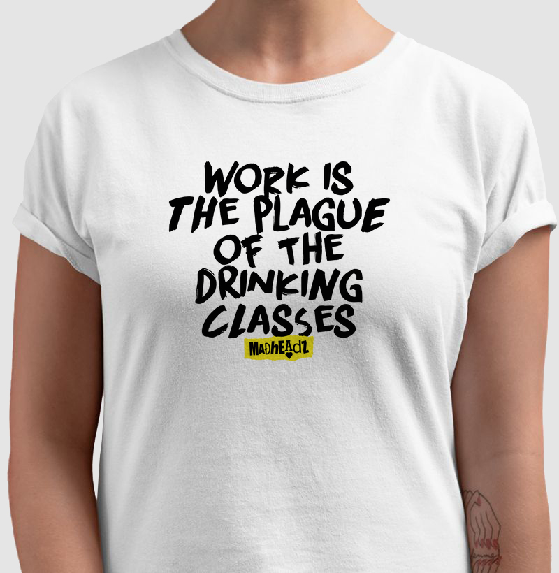 Trabalho é a praga das classes bebedoras