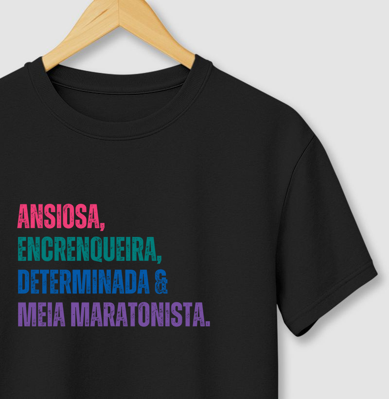 Ansiosa, Encrenqueira, Determinada e Meia Maratonista