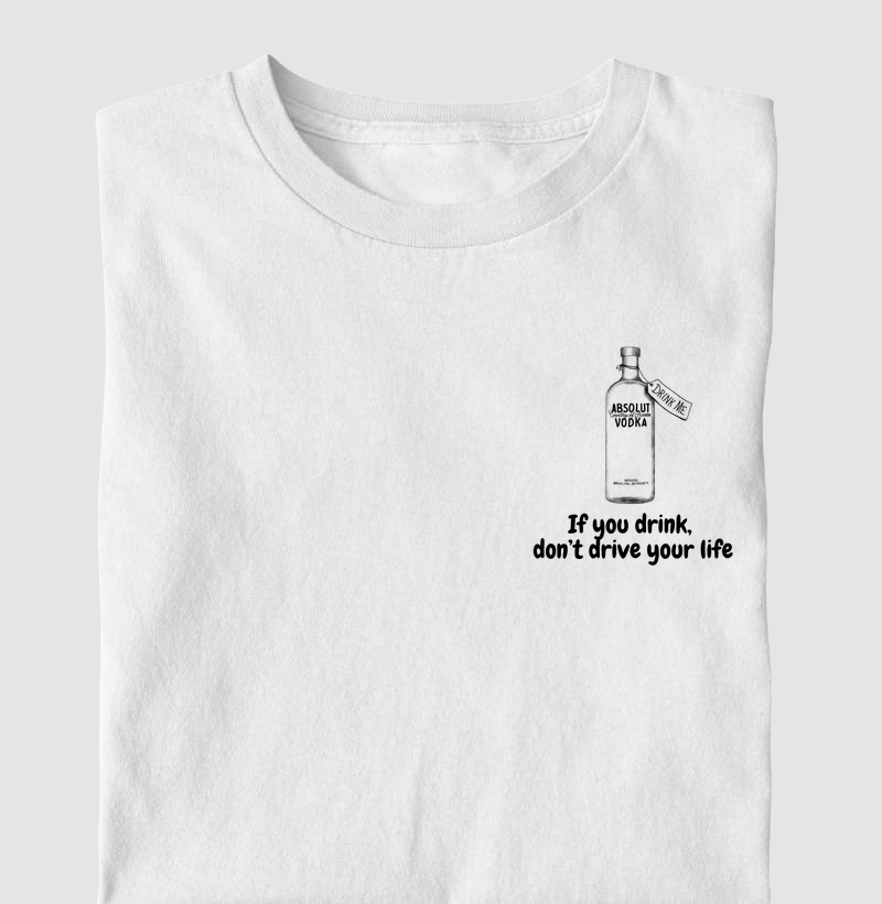 If you drink, don’t drive your life