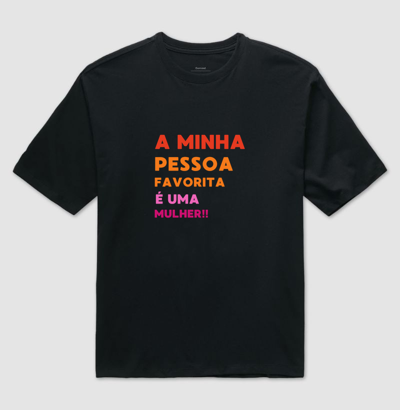 A MINHA PESSOA FAVORITA É UMA MULHER