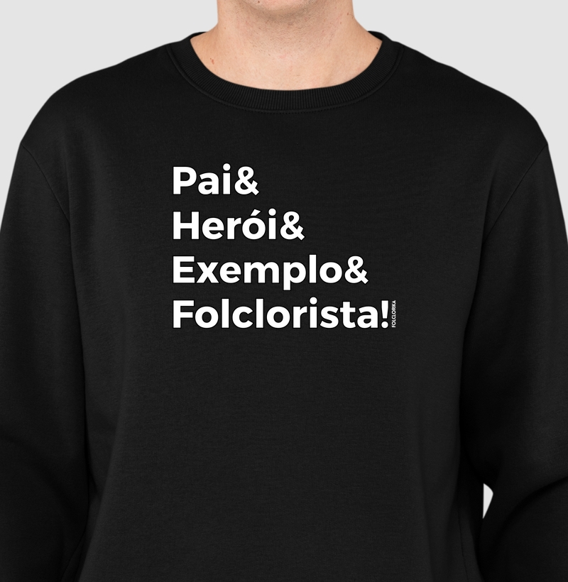 Pai & Herói & Exemplo & Folclorista!