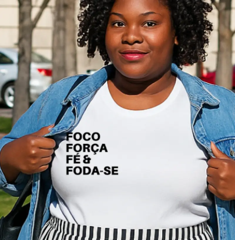 "Foco, força , Fé e Foda-se" 