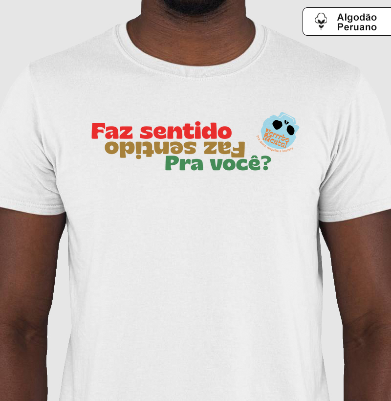 Camiseta Faz sentido pra você?