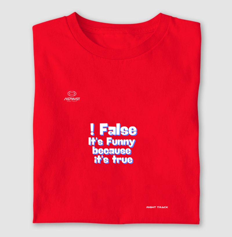 ! False It's Funny because It's True