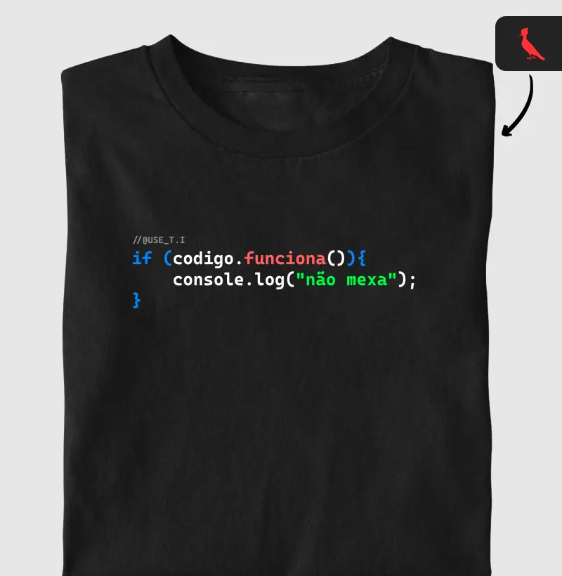 Camiseta "Se funciona, não mexa" T.I