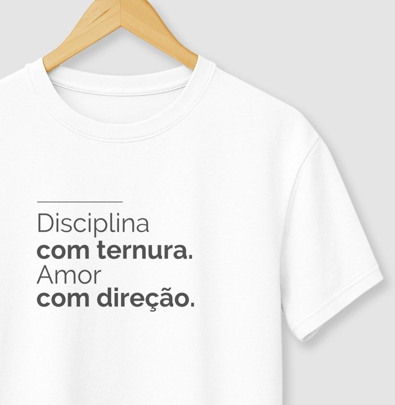 Disciplina com ternura. Amor com direção.