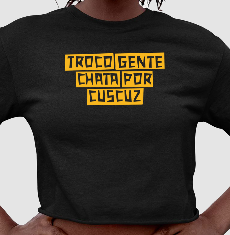 Troco Gente Chata por Cuscuz